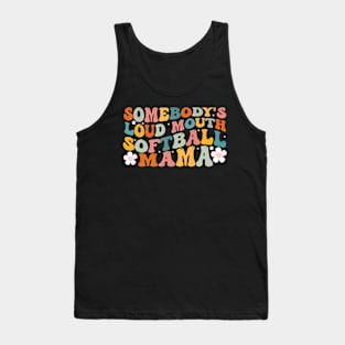 Somebody's Loudmouth Softball Mama Softball Mom Mother day Tank Top